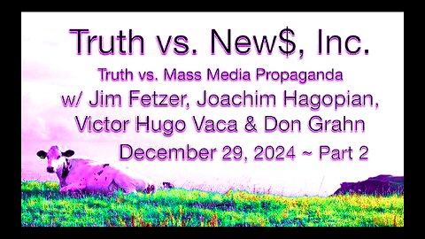 TOP 10 STORIES OF 2024 Countdown 1 thru 5 Jim Fetzer Victor Hugo Vaca Jr Joachim Jagopian Don Grahn