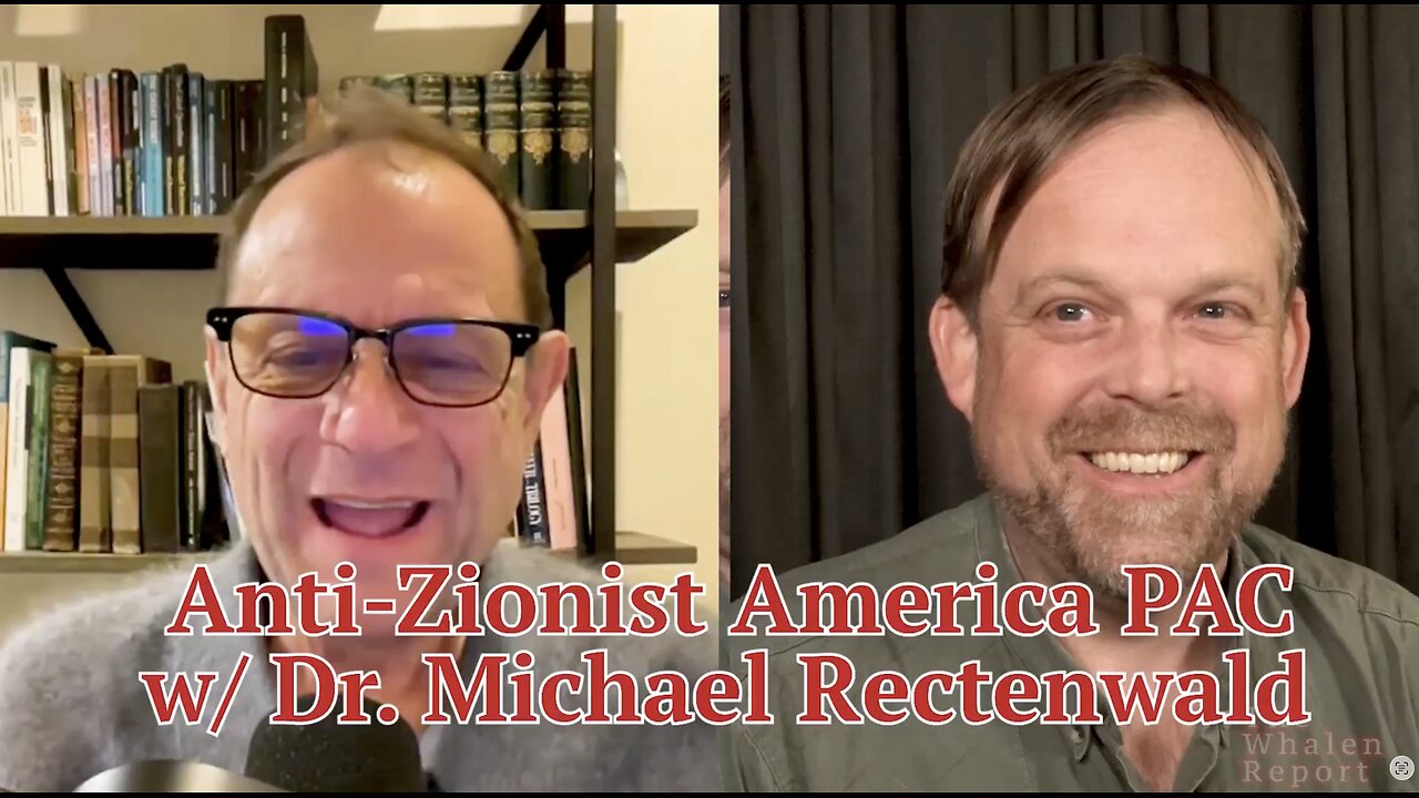 The Whalen Report - Dr. Rectenwald Discusses The Creation Of Anti-Zionist America PAC
