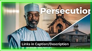 Are Nigerian Christian People, Churches and Schools being Persecuted (Episode 336)?