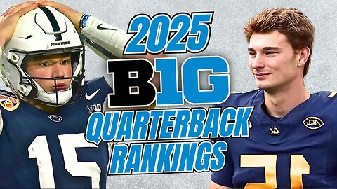 2025 Big Ten QB Rankings REVEALED: Dark Horses and Rising Stars!