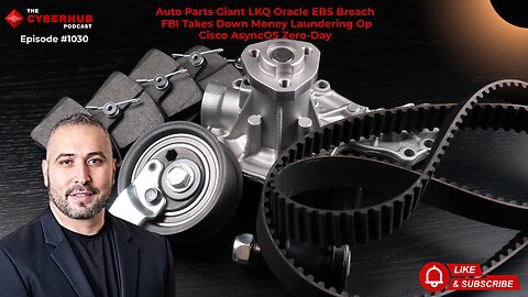 Auto Parts Giant LKQ Oracle EBS Breach, FBI Takes Down Money Laundering Op, Cisco AsyncOS Zero-Day