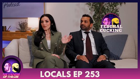 Locals EP 253: Federal Cucking