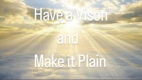 "God's Vision for Your Life: Make It Plain and Walk Boldly!"