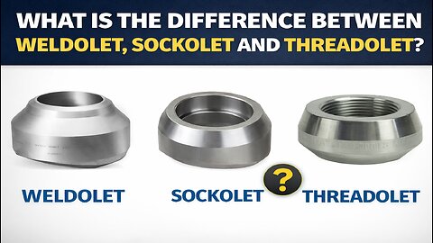 What is the difference between, Weldolet, Sockolet and Threadolet.