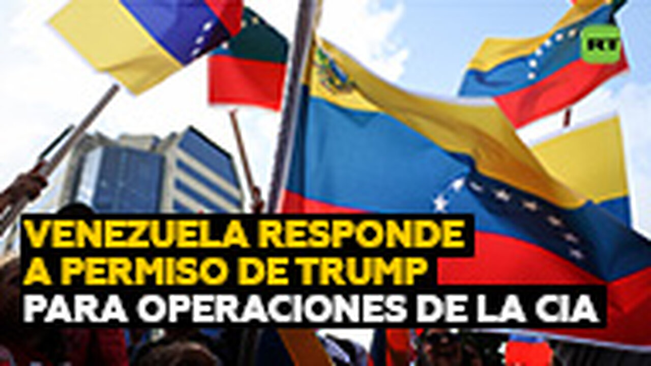 Venezuela responde al permiso de Trump para operaciones de la CIA en su territorio