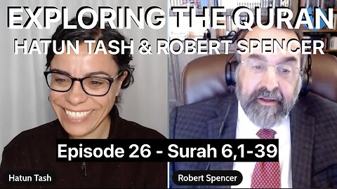 HATUN TASH & ROBERT SPENCER - EXPLORING THE QURAN - Surah 6, 1-39