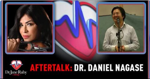 Dr. Jane Ruby LIVE @5PM: Aftertalk with Dr. Daniel Nagase