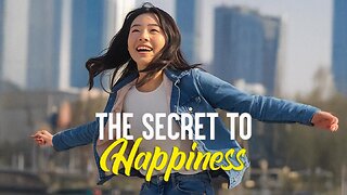 The Secret to Happiness