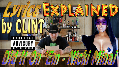 Lyrics Explained by Clint Did It On 'Em - Nicki Minaj