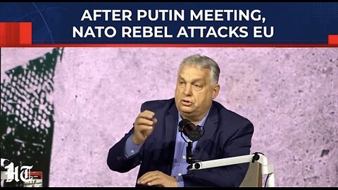 After 3.5 Hour Putin Meeting, NATO Rebel Launches Attack On EU Allies| Orban| Russia