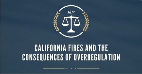 California Fires and the Consequences of Overregulation