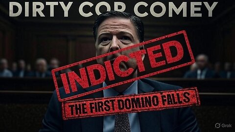 DIRTY COP COMEY INDICTED: The Domino Falls - Trump's Justice Has Arrived
