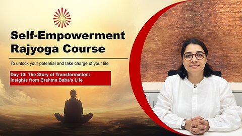 Day-10:The Story of Transformation:Insights from Brahma Baba's Life | BK Monica