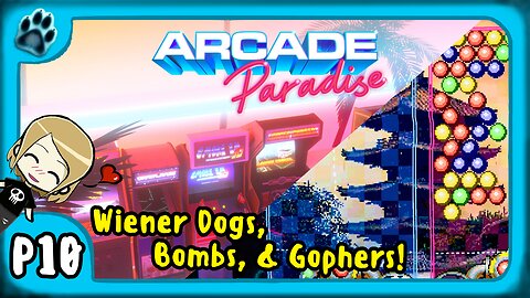Arcade Paradise P10 | Wiener Dogs, Bombs, & Gophers!