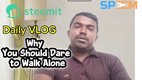 Daily vlog:- Why you should dare to walk alone?