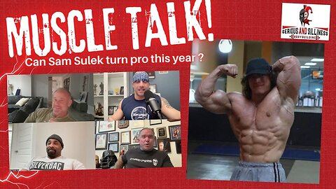 Muscle Talk! Can Sam Sulek turn Pro this Year?