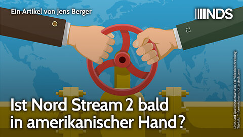 Ist Nord Stream 2 bald in amerikanischer Hand? | Jens Berger | NDS-Podcast