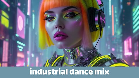 Industrial dance mix — more cyberpunk girls