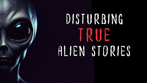 3 Disturbing TRUE Alien Stories That Will Creep You Out