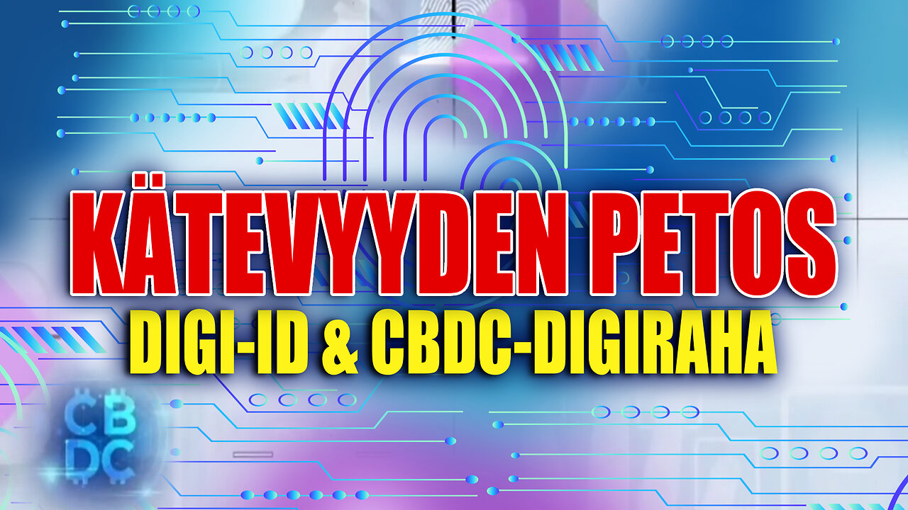 Kätevyyden petos – Digi-ID & CBDC-digiraha