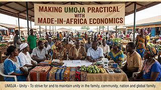 Making Umoja Practical with Made-in-Africa Economics