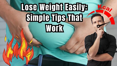 Smart & Easy Ways to Lose Weight