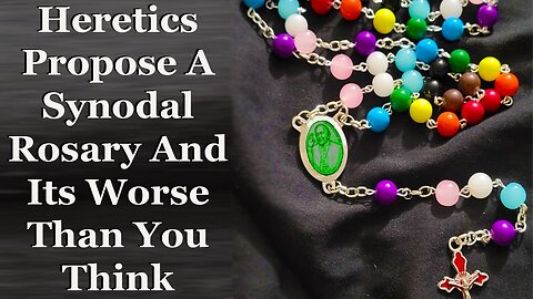 Heretics Propose A Synodal Rosary And Its Worse Than You Think