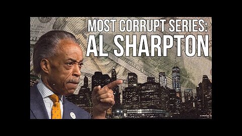 Most Corrupt Series: Al Sharpton | Untouchable Race Hustler