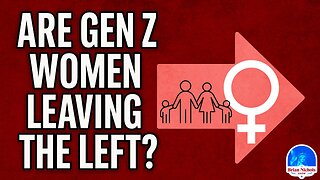 Are Gen Z Women Leaving the Left?