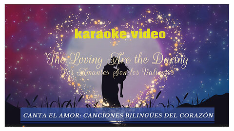 The Loving Are the Daring | Los Amantes Son los Valientes 🎵 Bilingual Love Song Karaoke