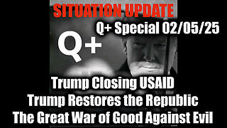 Situation Update 2.5.25 - Trump Closing USAID; Trump Restores the Republic, The Great War