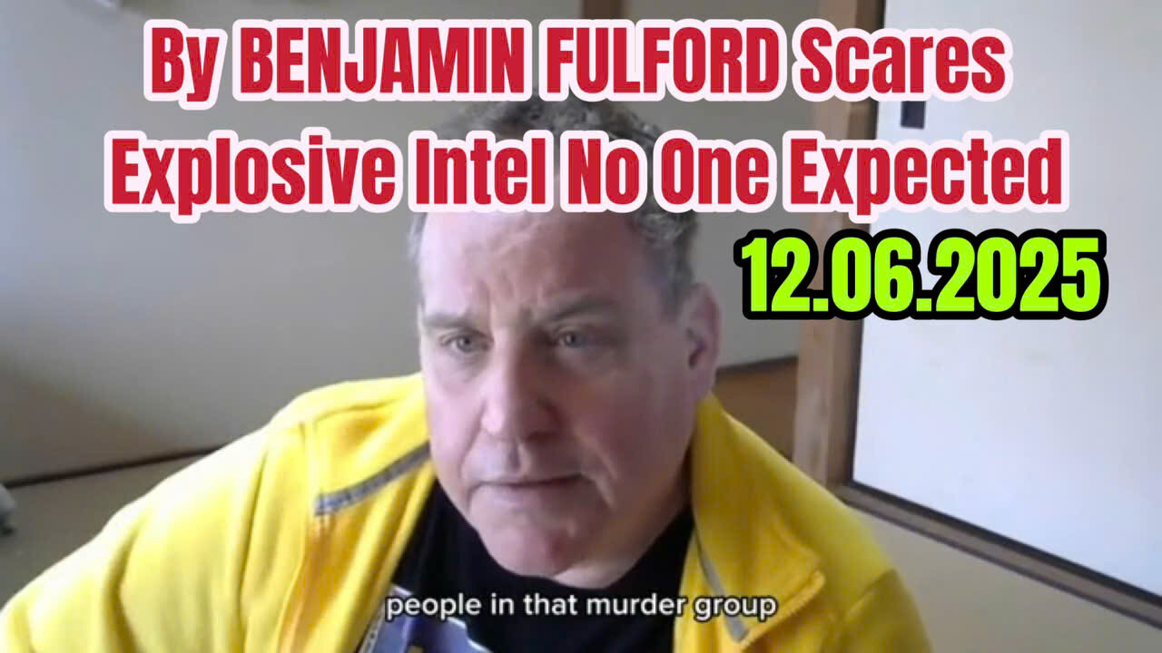 This Video By BENJAMIN FULFORD Scares Me: Explosive Intel No One Expected