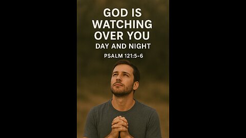 “God Is Watching Over You — Day and Night”