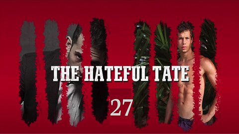 THE HATEFUL TATE EPISODE 27