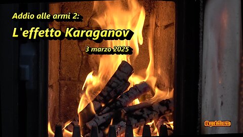 Addio alle armi 2: L'effetto Karaganov - 3 marzo 2025