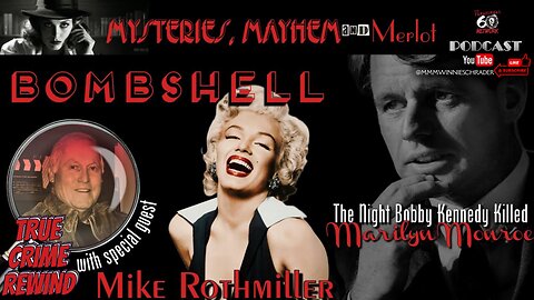 Bombshell: The Night RFK Killed Marilyn Monroe - TRUE CRIME REWIND - Mysteries, Mayhem & Merlot