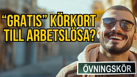 Socialdemokraterna vill ge "gratis" körkort till unga arbetslösa - är det en god idé?