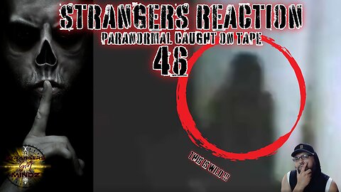 STRANGERS REACTION. Paranormal Caught On Tape. Paranormal Investigator Reacts. Episode 46