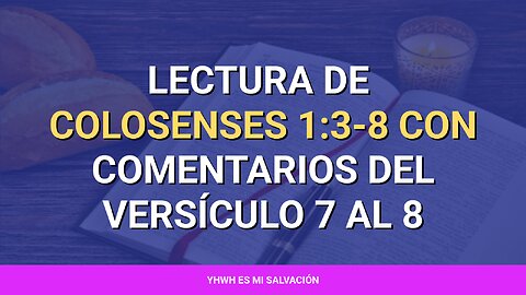 📖 ️Lectura de Colosenses 1:3-8 con comentarios del versículo 7 al 8 parte 1