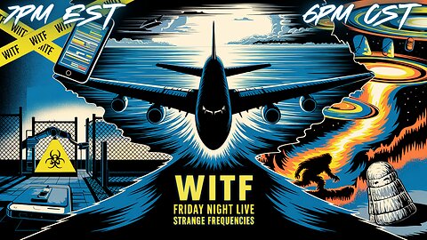 WITF #201 - GOVERNMENT OVERREACH | SURVEILLANCE | INSTITUTIONAL FAILURES | STRANGE FREQUENCIES