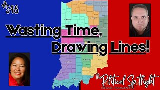 #548 | Wasting Time, Drawing Lines! | The Political Spotlight