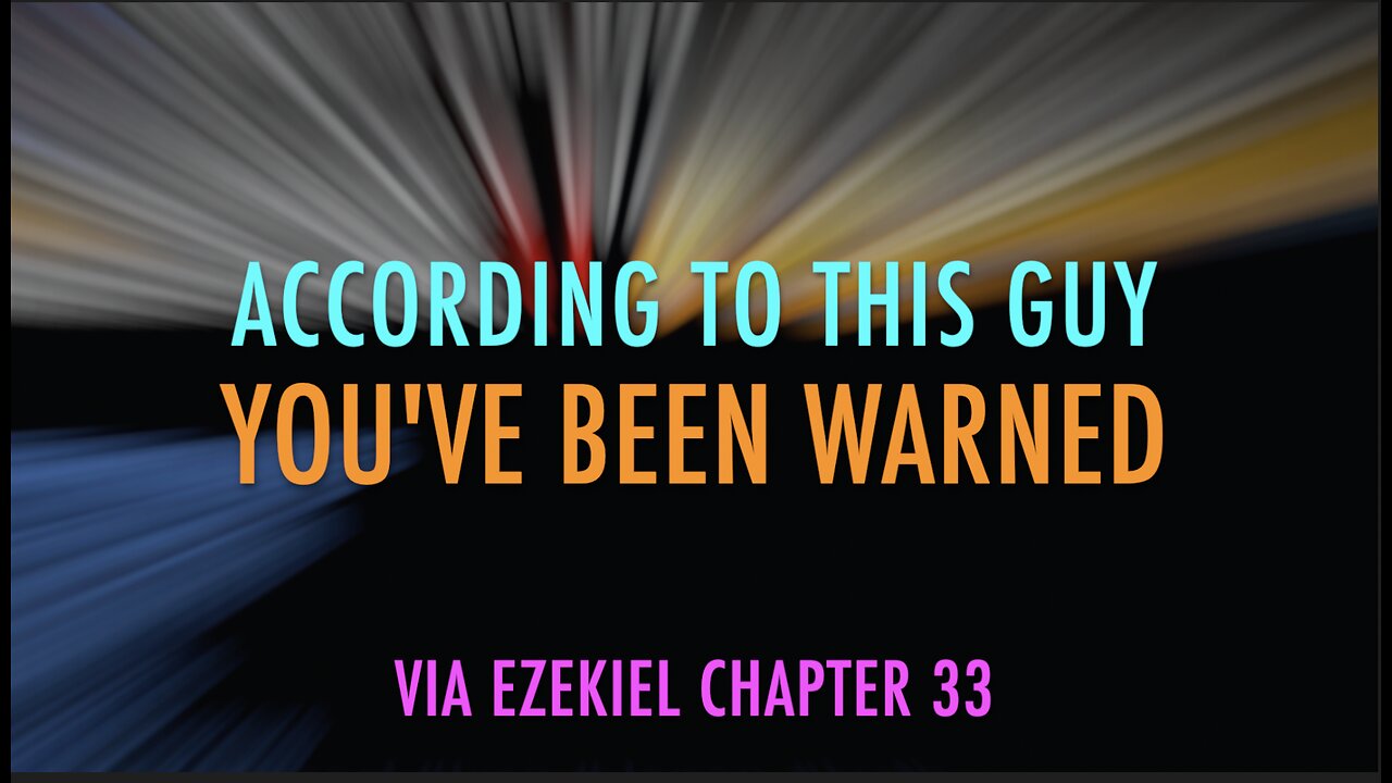 ACCORDING TO THIS GUY - YOU'VE BEEN WARNED