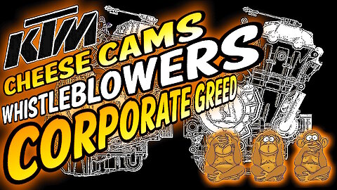 KTM – Cheese Cams Whistleblowers and Corporate Greed