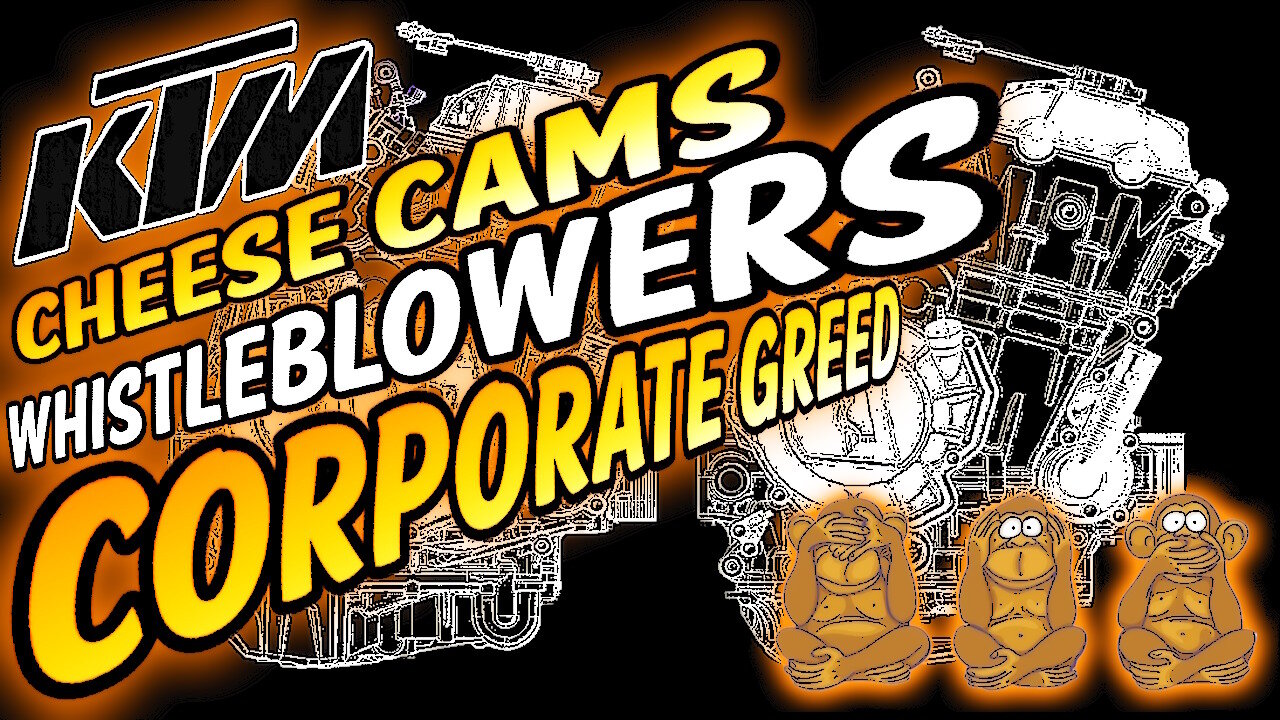 KTM – Cheese Cams Whistleblowers and Corporate Greed