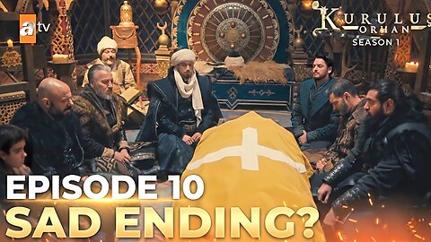 Kurulus Orhan Episode 10 Breakdown | Osman Bey Death Scene & Bursa Handover Review