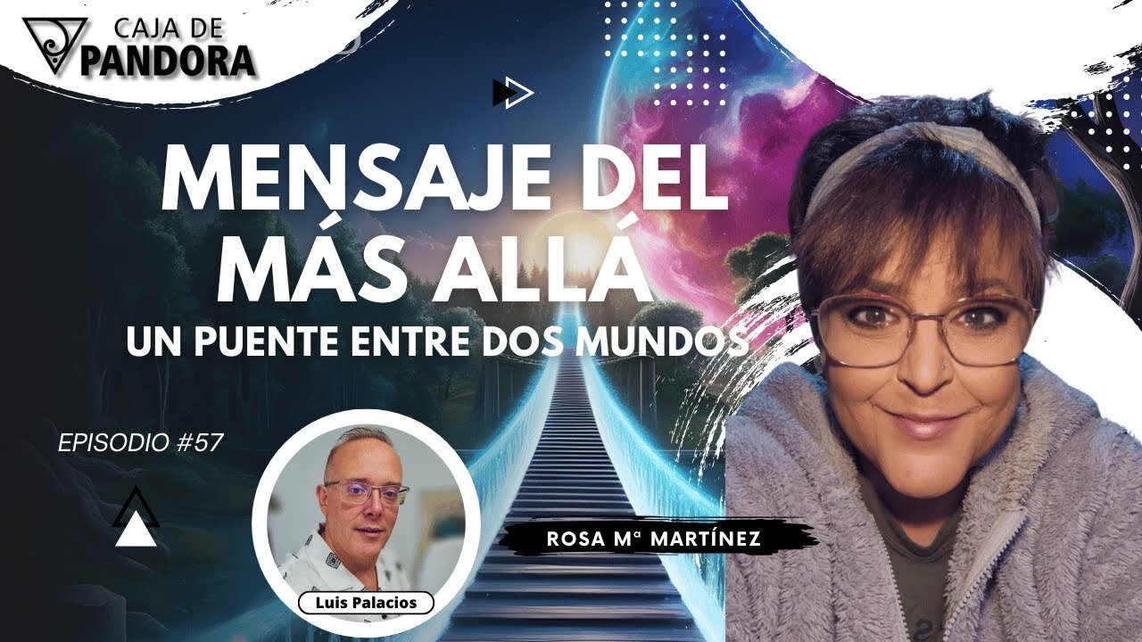 "Mensaje del Más Allá" un Puente entre Dos Mundos con Rosa Mª Martínez