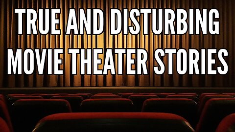 3 True and Disturbing Movie Theater Stories