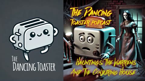 The Dancing Toaster Podcast- s1 e7- Hauntings: The Warrens and The Conjuring House