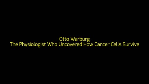 Otto Warburg: The Physiologist Who Uncovered How Cancer Cells Survive