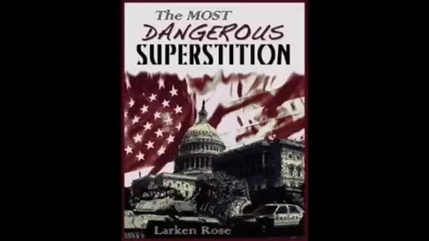 The Most Dangerous Superstition by Larken Rose (Full)